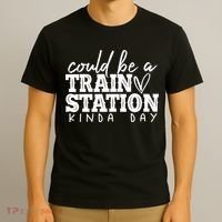 Could Be A Train Station Kinda Day T-Shirt thumb 3