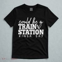 Could Be A Train Station Kinda Day T-Shirt thumb 5