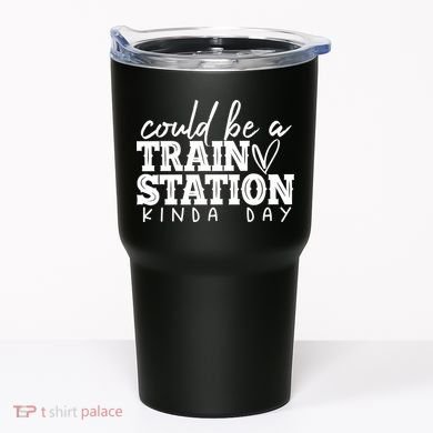 Could Be A Train Station Kinda Day Tumbler