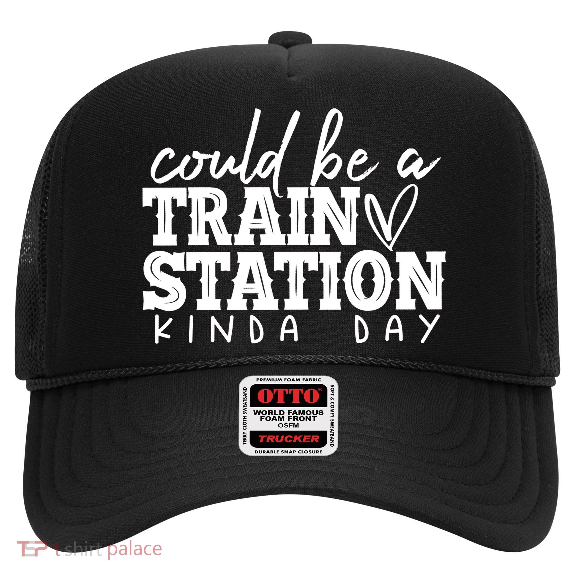 Could Be A Train Station Kinda Day Hat