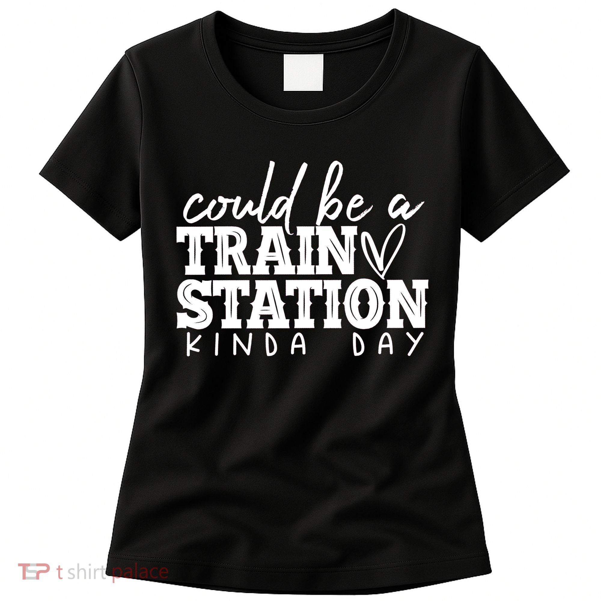 Could Be A Train Station Kinda Day Women's T-Shirt