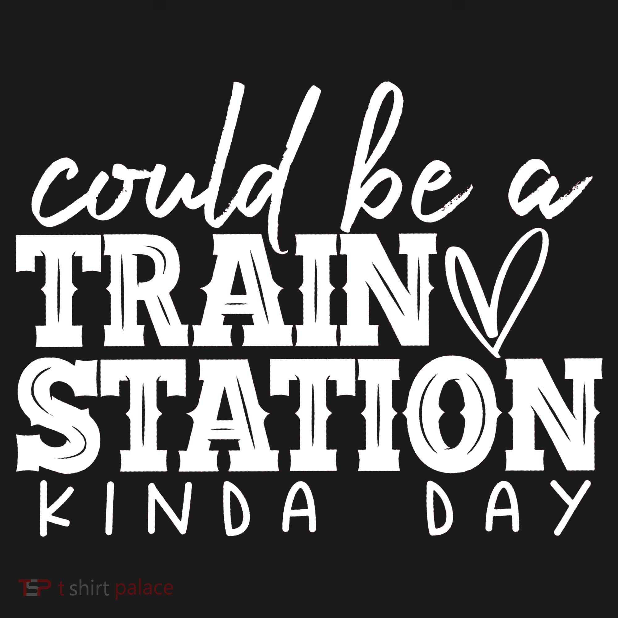 Could Be A Train Station Kinda Day Women's T-Shirt