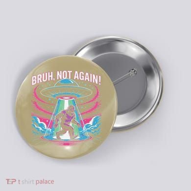 Cartoon Bigfoot  Alien UFO Funny Bruh Not Again Retro 80s Button
