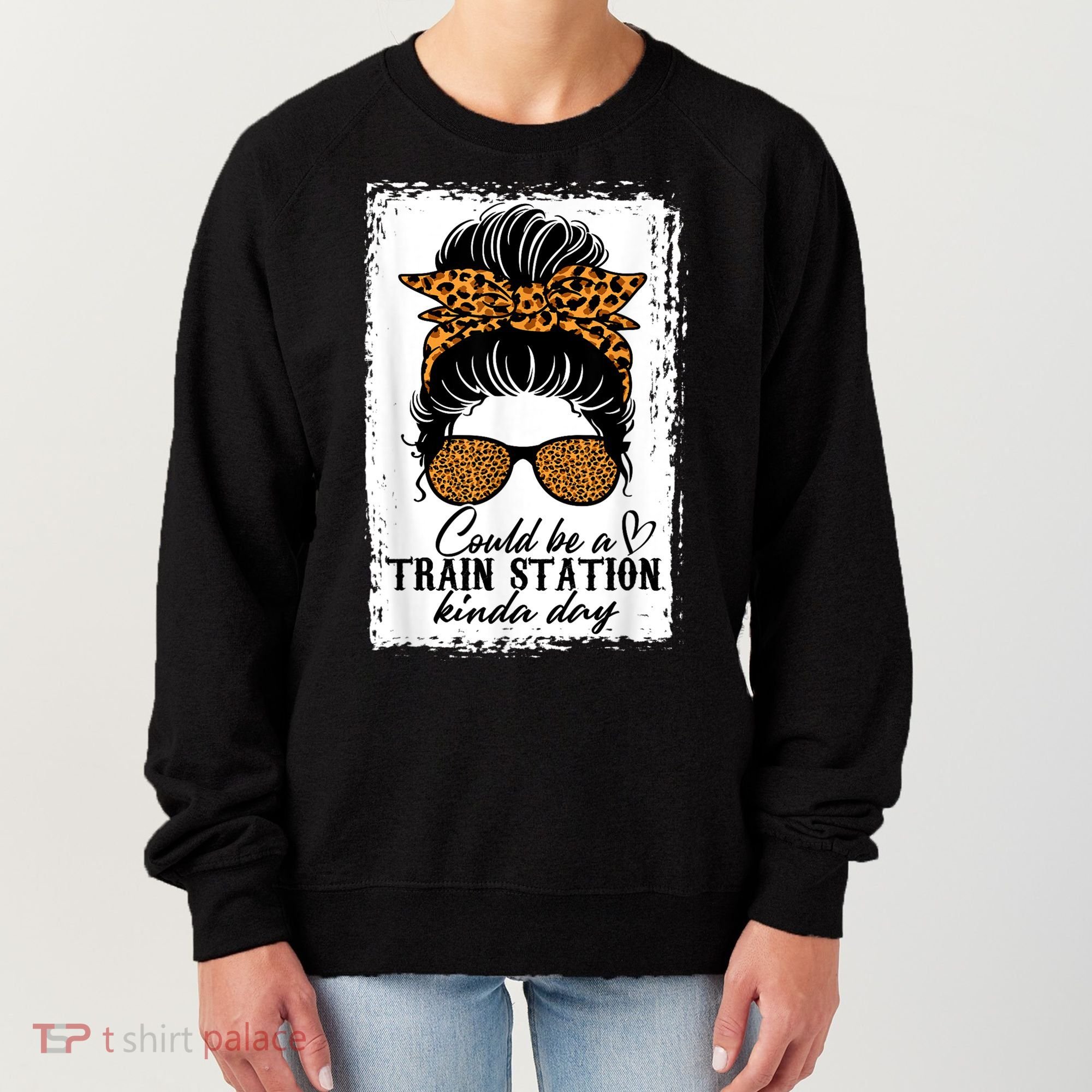 Could Be A Train Station Kinda Day Messy Bun Funny Women's Sweatshirt