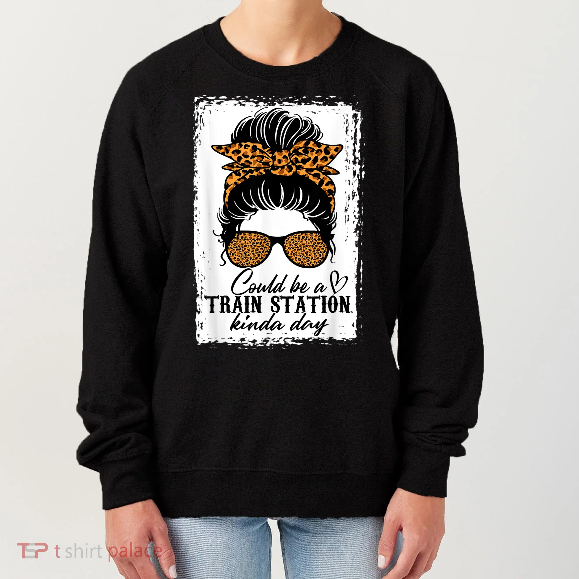 Could Be A Train Station Kinda Day Messy Bun Funny Women's Sweatshirt