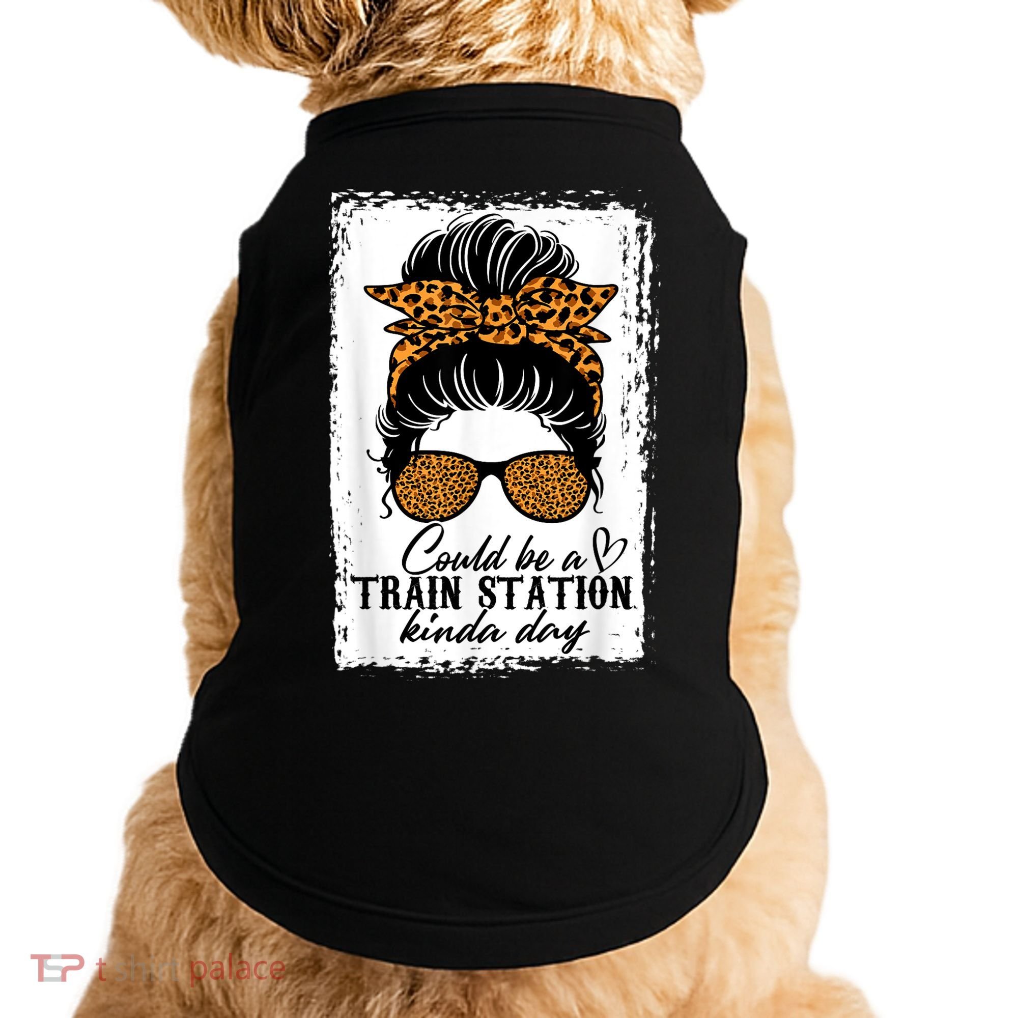 Could Be A Train Station Kinda Day Messy Bun Funny Doggie Tank