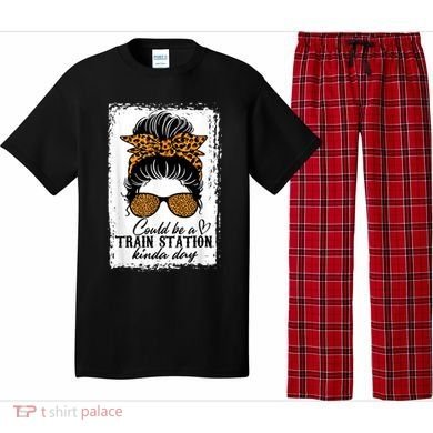 Could Be A Train Station Kinda Day Messy Bun Funny Pajama Set
