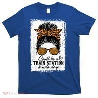 Could Be A Train Station Kinda Day Messy Bun Funny T-Shirt thumb 0