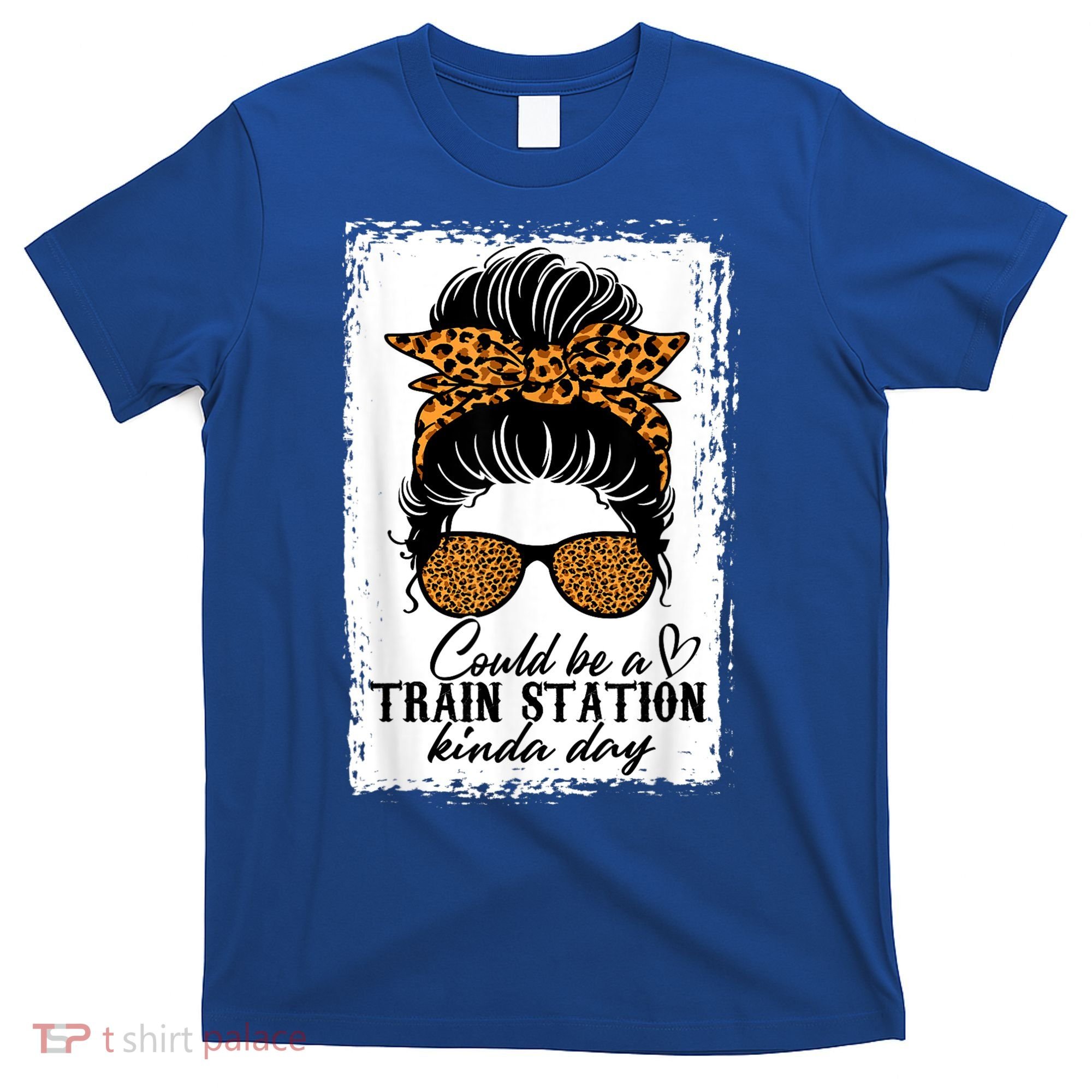 Could Be A Train Station Kinda Day Messy Bun Funny T-Shirt