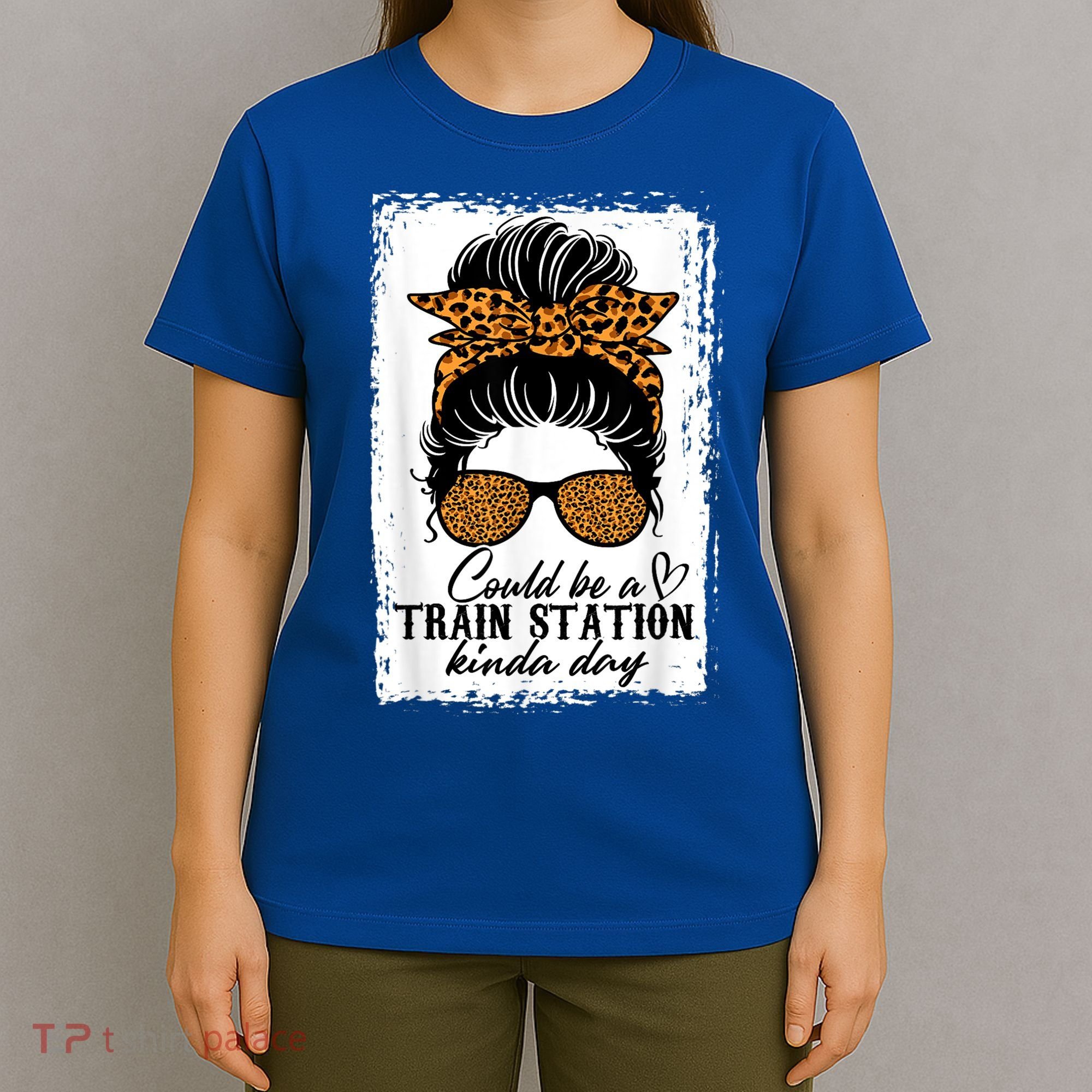Could Be A Train Station Kinda Day Messy Bun Funny T-Shirt