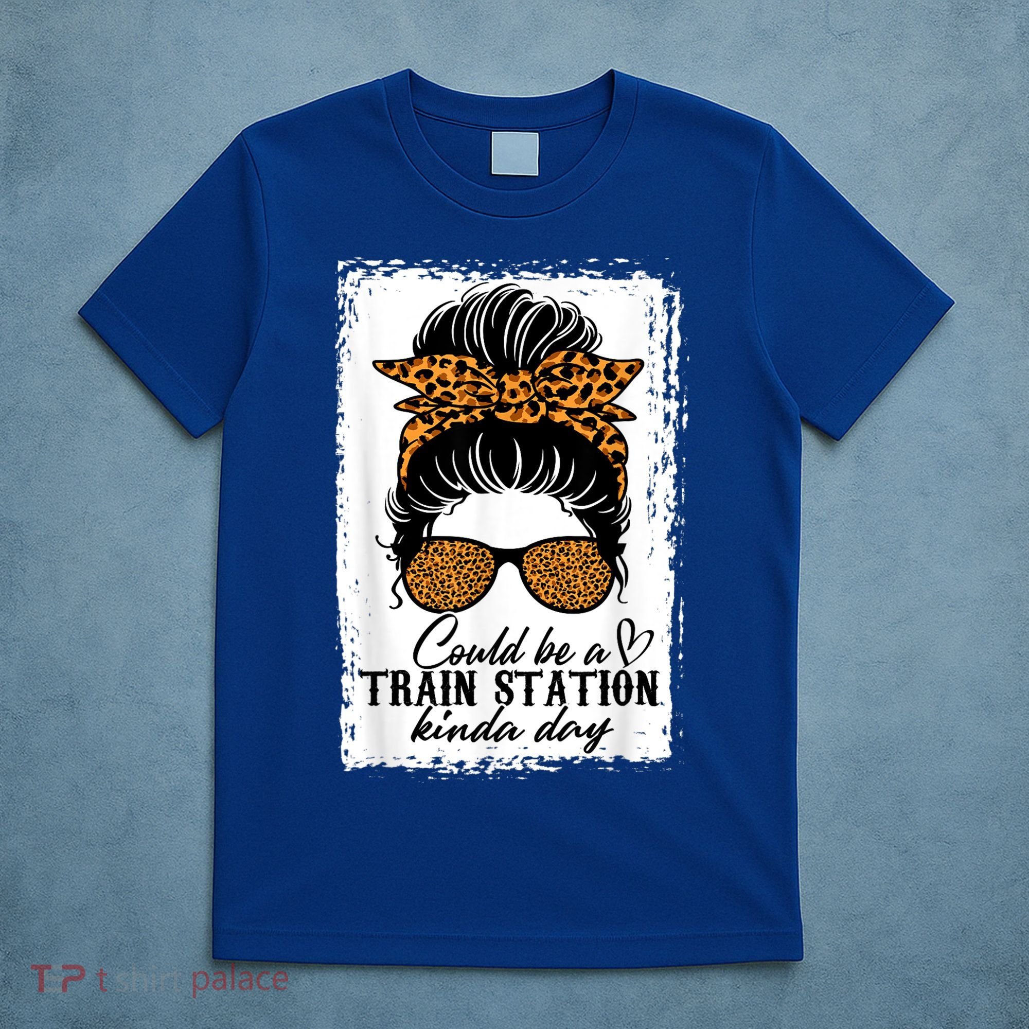 Could Be A Train Station Kinda Day Messy Bun Funny T-Shirt