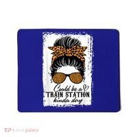 Could Be A Train Station Kinda Day Messy Bun Funny Mousepad thumb 0