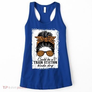 Could Be A Train Station Kinda Day Messy Bun Funny Women's Tank Top