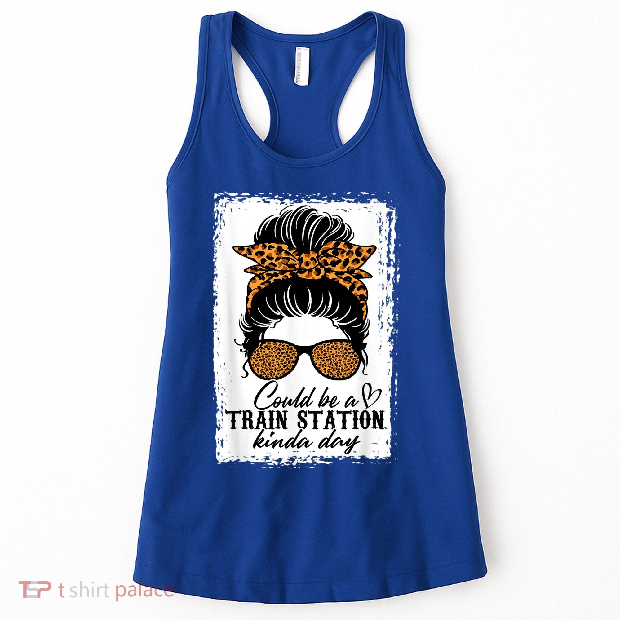 Could Be A Train Station Kinda Day Messy Bun Funny Women's Tank Top