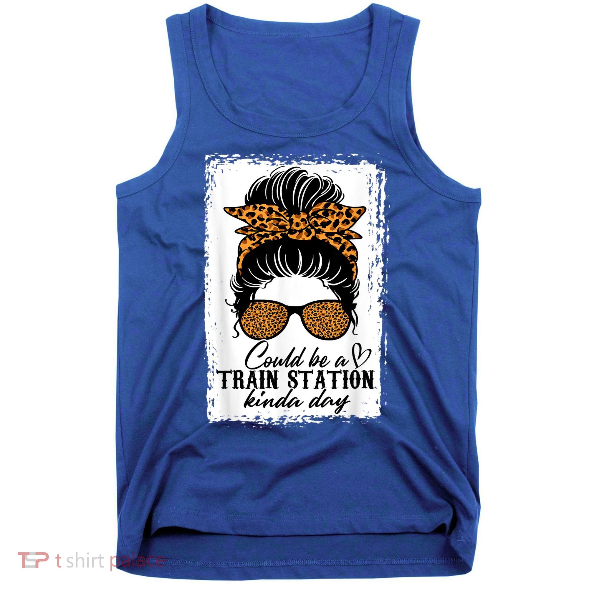 Could Be A Train Station Kinda Day Messy Bun Funny Tank Top