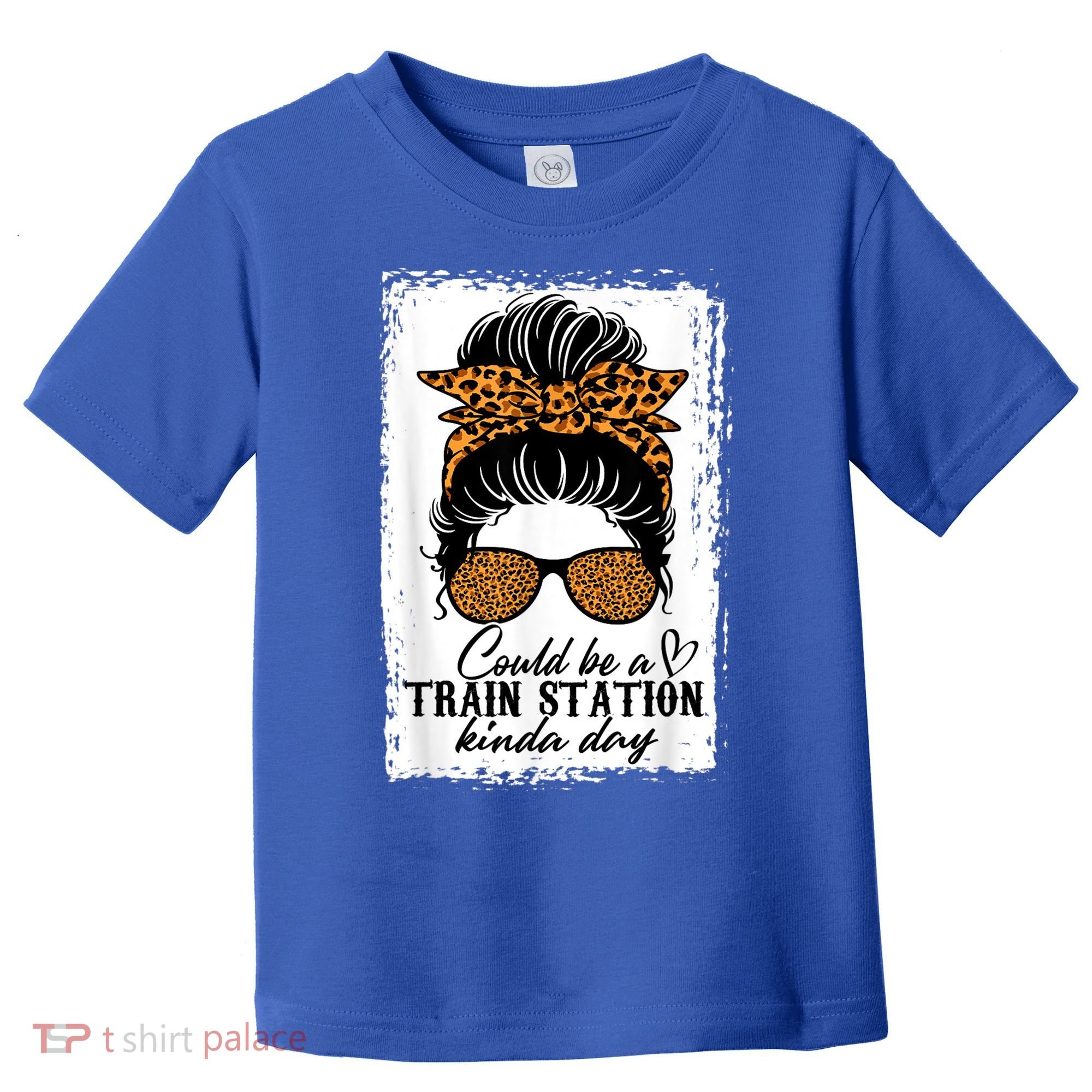 Could Be A Train Station Kinda Day Messy Bun Funny Toddler T-Shirt