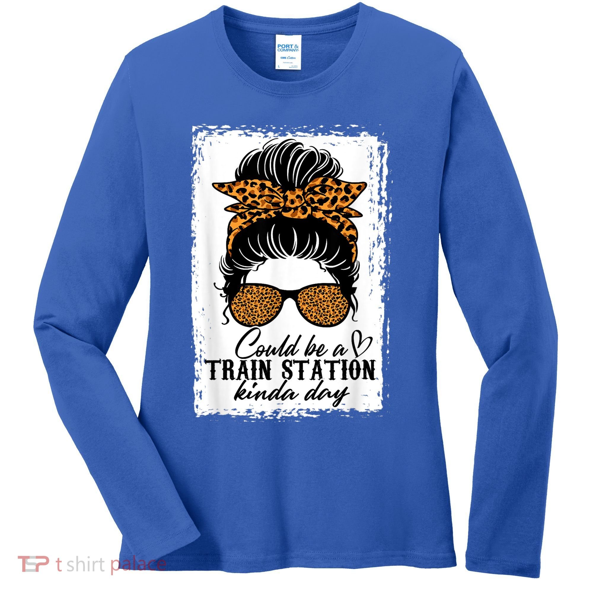 Could Be A Train Station Kinda Day Messy Bun Funny Women's Long Sleeve Shirt