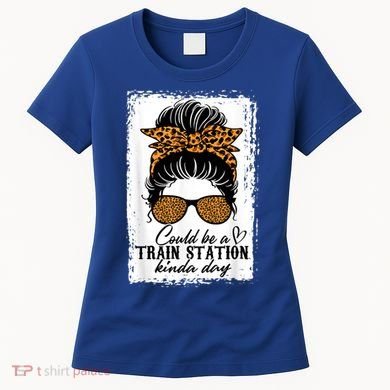 Could Be A Train Station Kinda Day Messy Bun Funny Women's T-Shirt