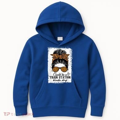 Could Be A Train Station Kinda Day Messy Bun Funny Kids Hoodie