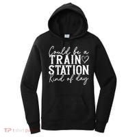 Could Be A Train Station Kinda Day Women's Hoodie thumb 0
