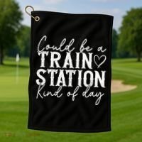 Could Be A Train Station Kinda Day Golf Towel thumb 1