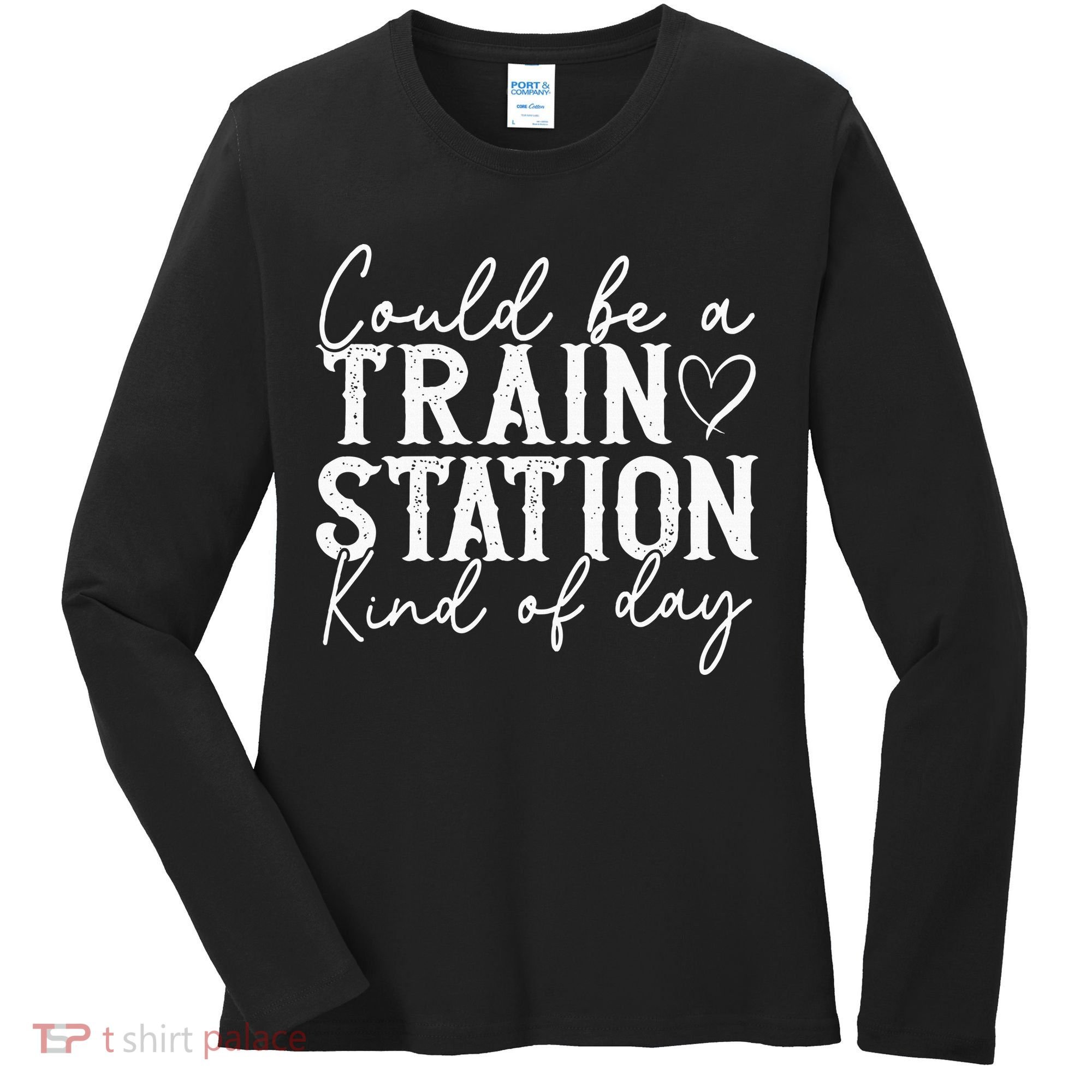 Could Be A Train Station Kinda Day Women's Long Sleeve Shirt