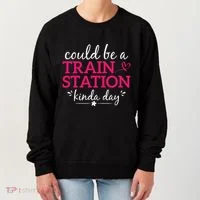 Could Be A Train Station Kinda Day Women's Sweatshirt thumb 0
