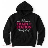 Could Be A Train Station Kinda Day Hoodie thumb 0