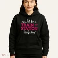Could Be A Train Station Kinda Day Hoodie thumb 5