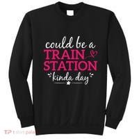 Could Be A Train Station Kinda Day Sweatshirt thumb 0