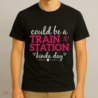 Could Be A Train Station Kinda Day T-Shirt thumb 3