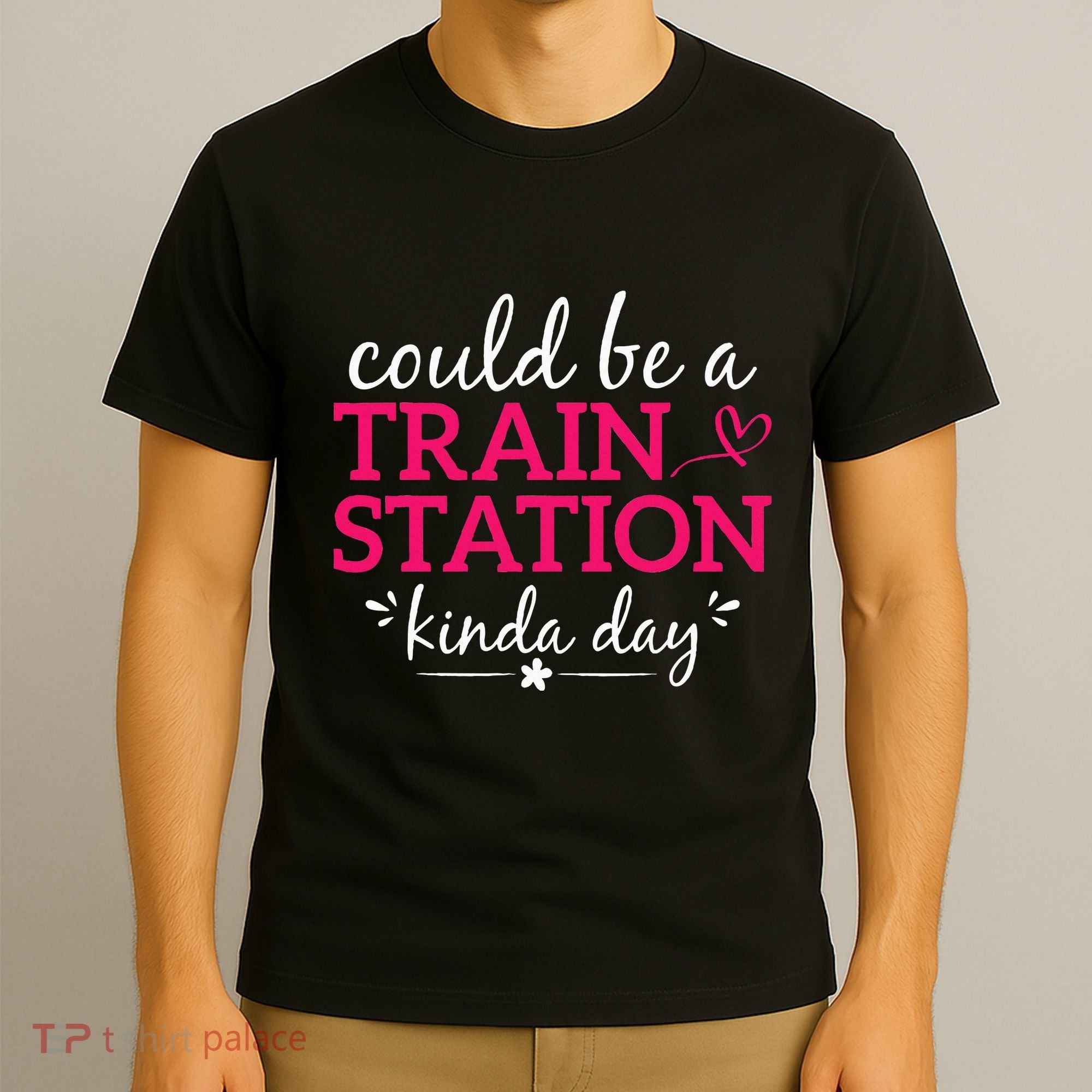 Could Be A Train Station Kinda Day T-Shirt