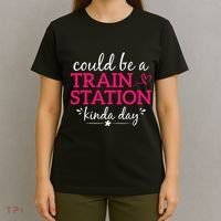 Could Be A Train Station Kinda Day T-Shirt thumb 4