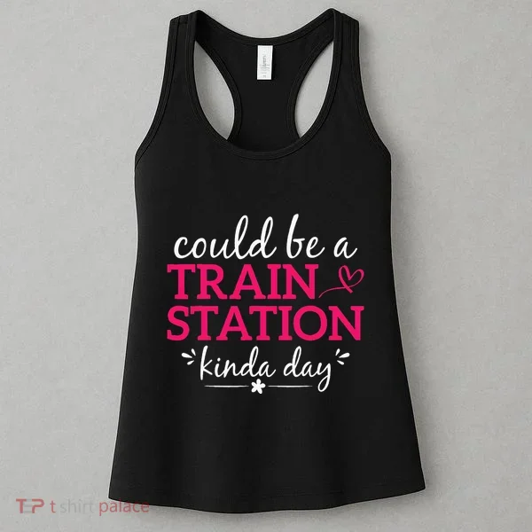 Could Be A Train Station Kinda Day Women's Tank Top