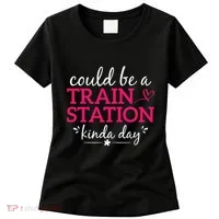 Could Be A Train Station Kinda Day Women's T-Shirt thumb 0