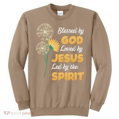 Christianity BLESSED BY GOD LOVED BY JESUS Funny Dandelion Sweatshirt