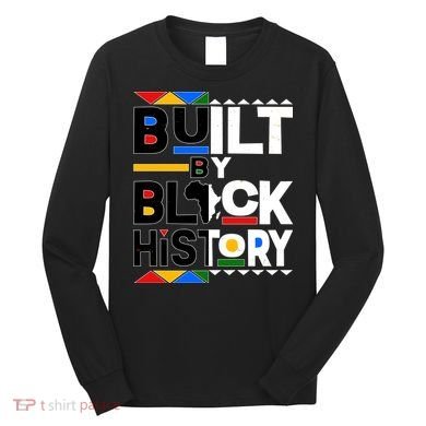 Cool Built By Black History Long Sleeve Shirt
