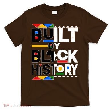 Cool Built By Black History T-Shirt