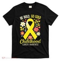 Childhood Be Bold Go Gold Childhood Cancer Awareness T-Shirt thumb 0