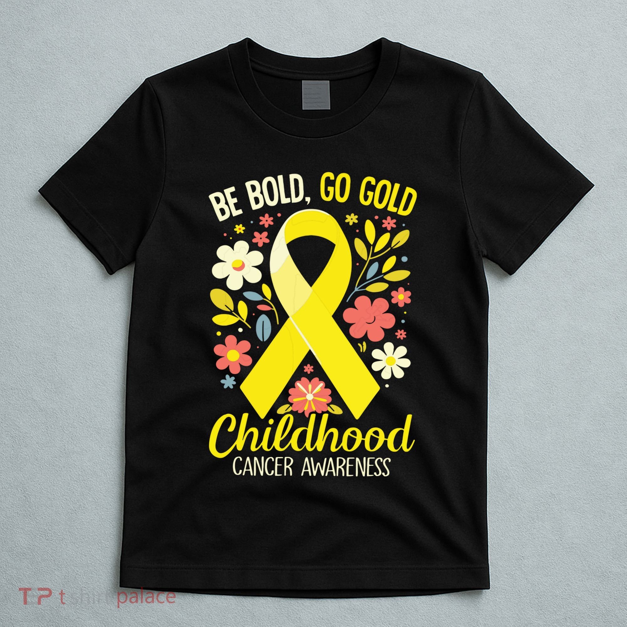 Childhood Be Bold Go Gold Childhood Cancer Awareness T-Shirt