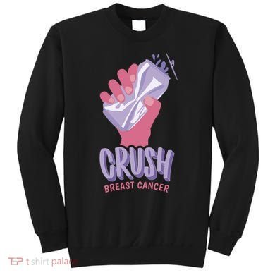 Crush Breast Cancer Can Sweatshirt