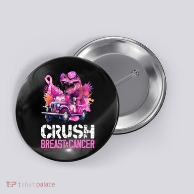 Crush Breast Cancer TRex Dinosaur Button