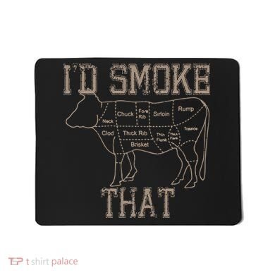Chef Butcher Cook BBQ Id Smoke That Cow Beef Funny Gift Mousepad
