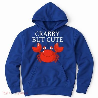 Crabby But Cute Crab Clothing Gift Decor Gift Hoodie