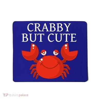 Crabby But Cute Crab Clothing Gift Decor Gift Mousepad