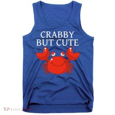 Crabby But Cute Crab Clothing Gift Decor Gift Tank Top