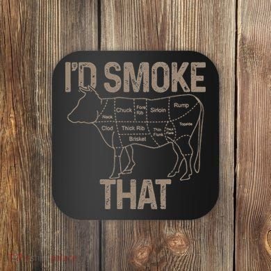 Chef Butcher Cook BBQ I'd Smoke That Cow Beef Coaster