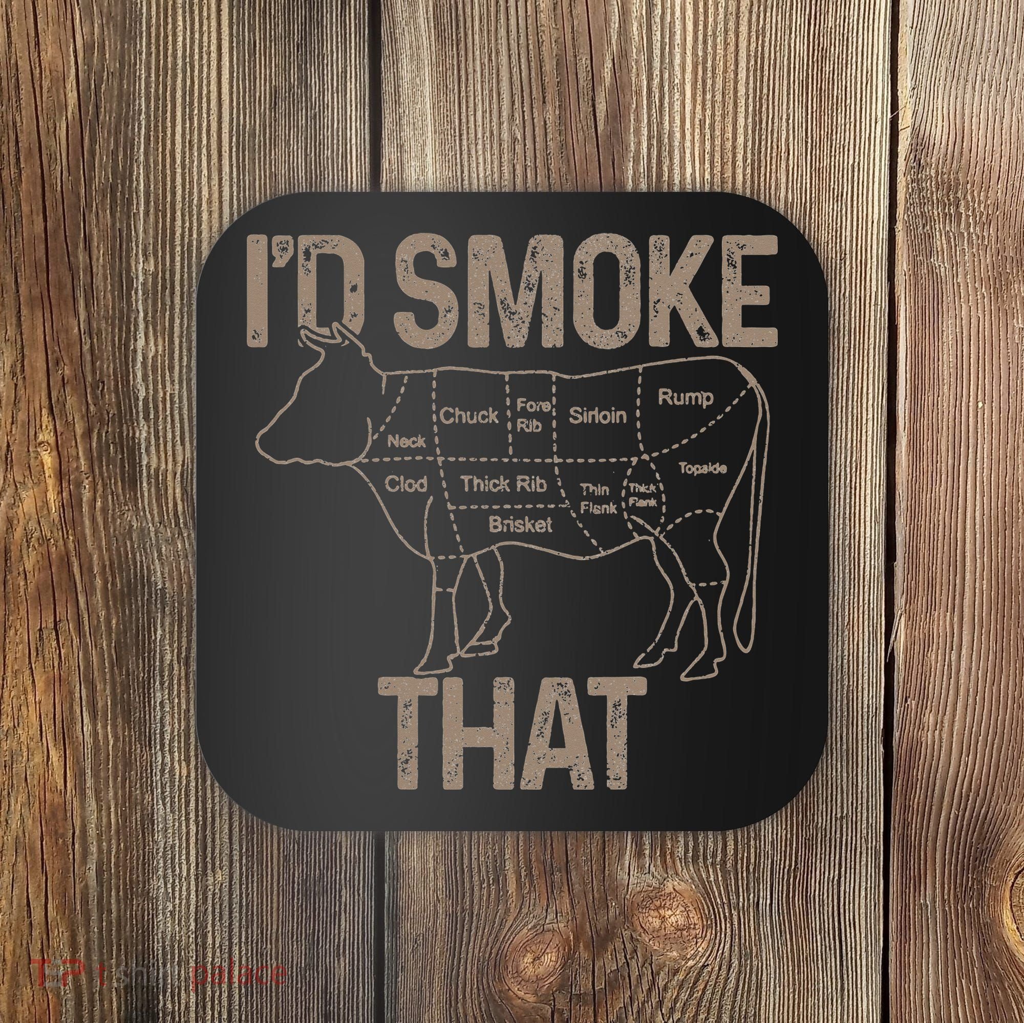 Chef Butcher Cook BBQ I'd Smoke That Cow Beef Coaster