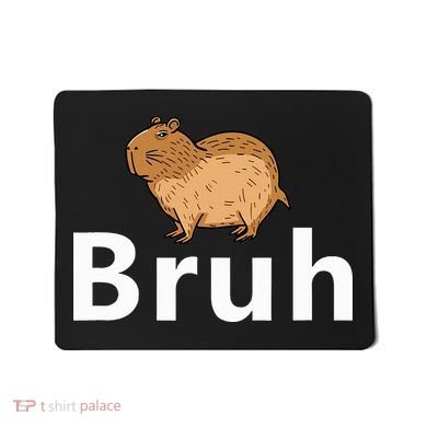 Capybara Bruh Mousepad