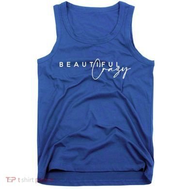 Crazy Beautiful Country Music Gift Tank Top